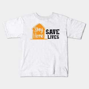 Stay Home Save Lives Kids T-Shirt